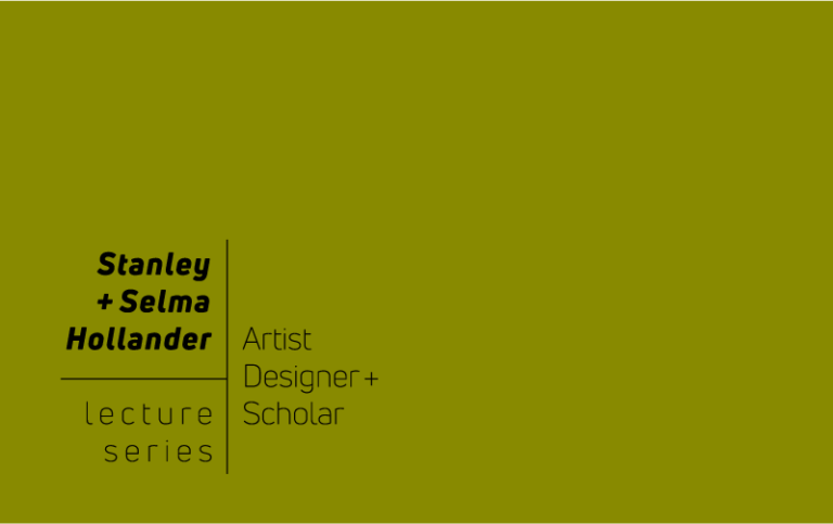 Read more about the article 2025-2026 STANLEY & SELMA HOLLANDER VISITING ARTIST, DESIGNER, AND SCHOLAR LECTURE SERIES